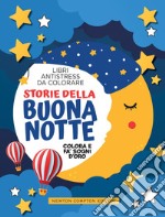 Storie Della Buonanotte. Libri Antistress Da Colorare libro