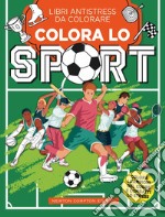 Colora Lo Sport. Libri Antistress Da Colorare libro