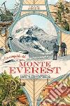 Alla conquista del Monte Everest. La vera storia dell'impresa di George Mallory e Guy Bullock libro