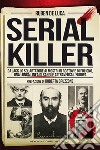 Serial killer. Da Jack lo Squartatore ai mostri di Rostov e di Foligno, una lunga linea di sangue attraversa l'Europa libro