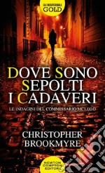 Dove sono sepolti i cadaveri. Le indagini del commissario McLeod libro