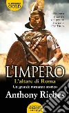 L'altare di Roma. L'impero libro di Riches Anthony