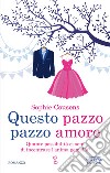 Questo pazzo pazzo amore libro di Cousens Sophie