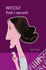 Tutti i racconti libro