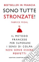 Sono tutte stronzate! Il metodo francese per superare il senso di colpa: non serve essere perfetti