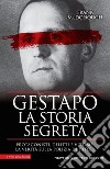 Gestapo. La storia segreta. Protagonisti, delitti e vittime. La verità sulla polizia di Hitler libro di McDonough Frank