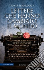 Lettere che hanno cambiato il mondo. Da Nelson Mandela a Martin Luther King, da Bertrand Russell a George Orwell libro