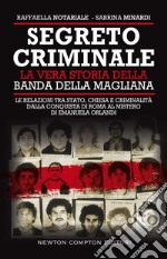 Segreto criminale. La vera storia della banda della Magliana libro