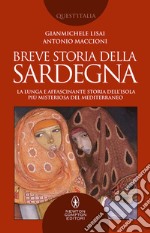 Breve storia della Sardegna. La lunga e affascinante storia dell'isola più misteriosa del Mediterraneo libro