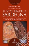 Breve storia della Sardegna. La lunga e affascinante storia dell'isola più misteriosa del Mediterraneo libro di Lisai Gianmichele Maccioni Antonio