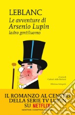 Le avventure di Arsenio Lupin, ladro gentiluomo. Ediz. integrale libro