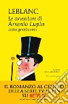 Le avventure di Arsenio Lupin, ladro gentiluomo. Ediz. integrale libro di Leblanc Maurice Bertozzi G. A. (cur.)