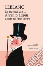 L'isola delle trenta bare. Le avventure di Arsenio Lupin. Ediz. integrale libro