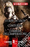 Stirpe di eroi-Centurio-L'ombra dell'imperatore libro di Colombo Massimiliano