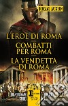 L'eroe di Roma-Combatti per Roma-La vendetta di Roma libro di Jackson Douglas