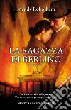 La ragazza di Berlino libro di Robotham Mandy