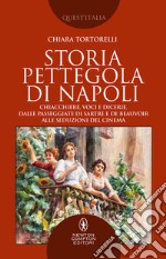 Storia pettegola di Napoli. Chiacchiere, voci e dicerie, dalle passeggiate di Sartre e de Beauvoir alle seduzioni del cinema libro