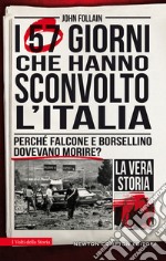 I 57 giorni che hanno sconvolto l'Italia. Perché Falcone e Borsellino dovevano morire? libro