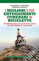 I migliori e più entusiasmanti itinerari in bicicletta libro