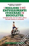 I migliori e più entusiasmanti itinerari in bicicletta libro di Corradini Leonardo Rizzoli Veronica