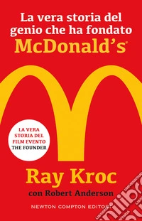 La vera storia del genio che ha fondato McDonald's libro