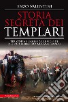 Storia segreta dei Templari. Tra storia e leggenda, le vicende del più celebre ordine cavalleresco libro di Valentini Enzo