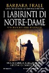 I labirinti di Notre-Dame libro