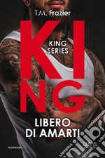 Libero di amarti. King