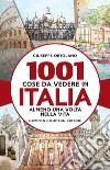 1001 cose da vedere in Italia almeno una volta nella vita libro