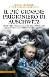 Il più giovane prigioniero di Auschwitz. L'incredibile storia vera del bambino salvato dall'inferno dei campi di concentramento libro di Bornstein Michael Bornstein Holinstat Debbie