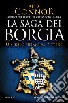 Un solo uomo al potere. La saga dei Borgia libro di Connor Alex