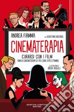 Cinematerapia. Curarsi con i film. Rimedi cinematografici per ogni stato d'animo