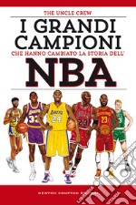 I grandi campioni che hanno cambiato la storia dell'NBA libro