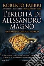 L'eredità di Alessandro Magno libro