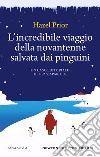 L'incredibile viaggio della novantenne salvata dai pinguini libro di Prior Hazel