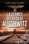 La stanza segreta di Auschwitz libro