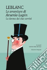 La donna dai due sorrisi. Le avventure di Arsenio Lupin. Ediz. integrale libro