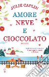 Amore neve e cioccolato libro