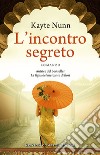 L'incontro segreto libro di Nunn Kayte