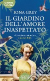 Il giardino dell'amore inaspettato libro di Grey Iona