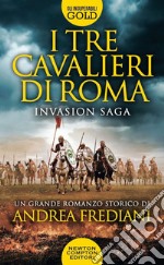 I tre cavalieri di Roma. Invasion saga libro