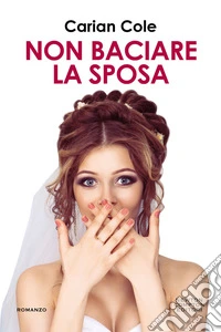 Non baciare la sposa libro