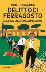 Delitto di ferragosto. Le indagini del commissario Ventura libro