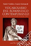 Vocabolario del romanesco contemporaneo. Le parole del dialetto e dell'italiano di Roma libro di D'Achille Paolo Giovanardi Claudio