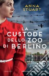 La custode dello zoo di Berlino libro di Stuart Anna