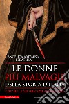 Le donne più malvagie della storia d'Italia libro di Pedatella Angelica Artemisia