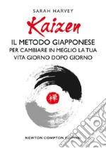 Kaizen. Il metodo giapponese per cambiare in meglio la tua vita giorno dopo giorno libro