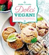 Dolci vegani. Ricette facili, veloci e deliziose per realizzare dolci per tutte le occasioni libro di Gorzelana Jolanta