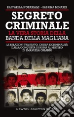 Segreto criminale. La vera storia della banda della Magliana libro