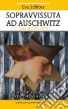 Sopravvissuta ad Auschwitz. La vera e drammatica storia della sorella di Anne Frank libro di Schloss Eva Bartlett Karen